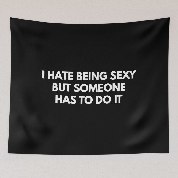 Item preview, I Hate Being Sexy But Someone Has To Do It  designed and sold by Express YRSLF.