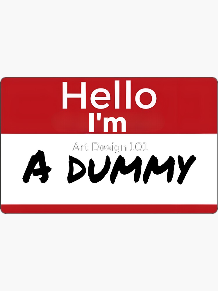 funny-name-tag-a-dummy-sticker-for-sale-by-corvo-attano-redbubble