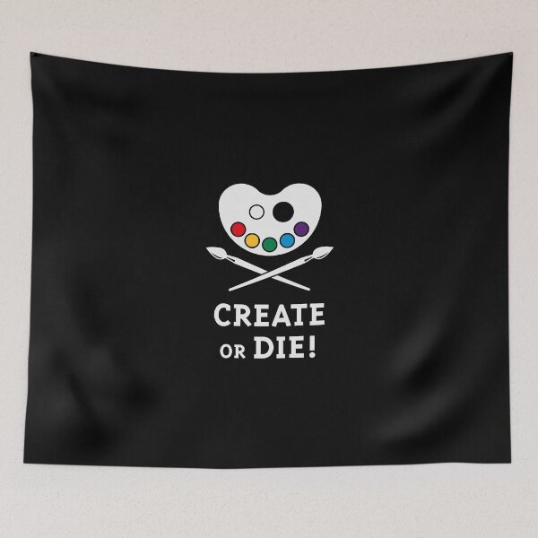 Item preview, Create Or Die! (Creativity / Art / Painting) designed and sold by MrFaulbaum.