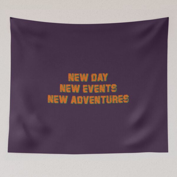 Item preview, New day, New events, New adventures designed and sold by DAOUDEES.