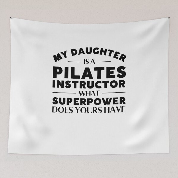 Item preview, My Daughter is a Pilates Instructor What Superpower Does yours have designed and sold by MouDantArts.