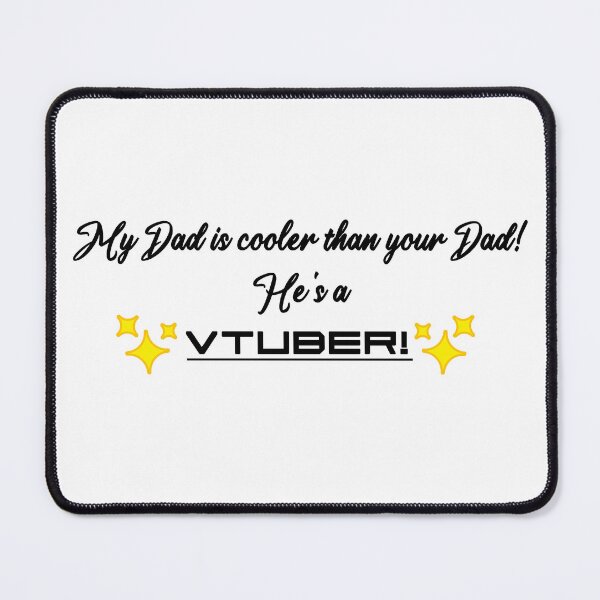Item preview, ¡Mi papá es un Vtuber! designed and sold by Trash_Mouse__.