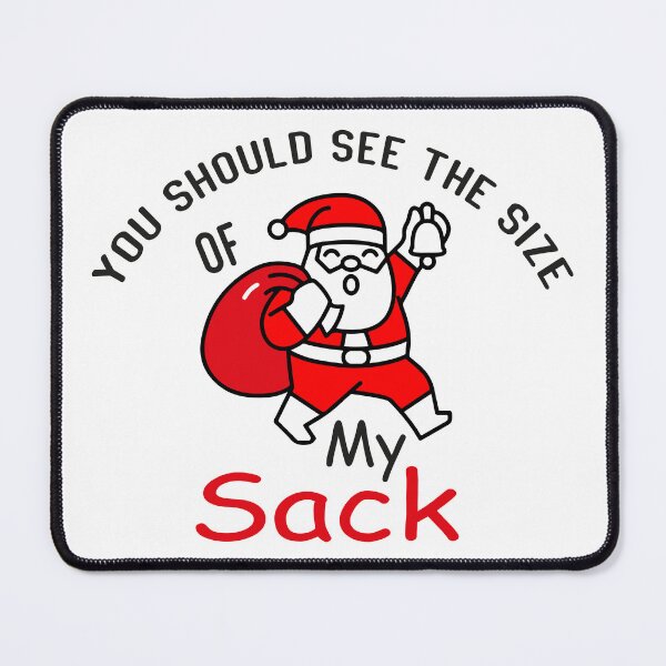 Item preview, You Should See The Size Of My Sack designed and sold by saidox.