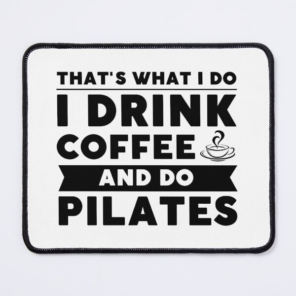 Item preview, That's What I Do I Drink Coffee And Do Pilates Funny Pilates Funny Pilates Saying Coffee lover Gift designed and sold by MouDantArts.