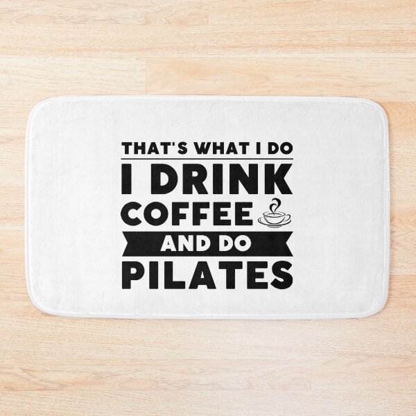 Item preview, That's What I Do I Drink Coffee And Do Pilates Funny Pilates  Funny Pilates Saying Coffee lover Gift designed and sold by MouDantArts.