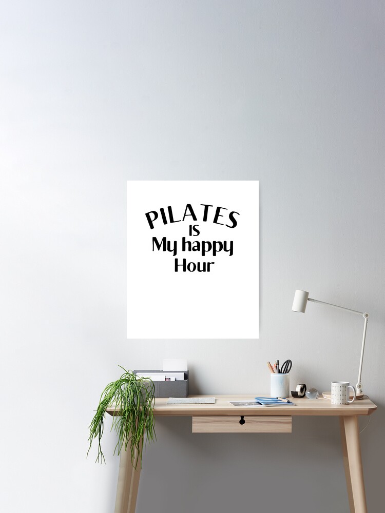 Pilates Is My Happy Hour Funny Pilates Trainer Saying Gift Poster for Sale  by MouDantArts