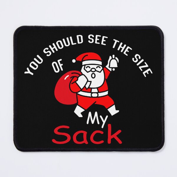 Item preview, You Should See The Size Of My Sack designed and sold by saidox.