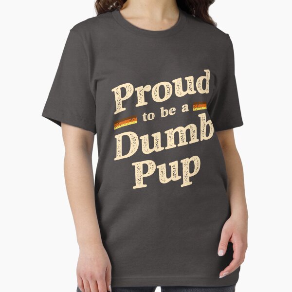 Item preview, Proud to be a Dumb Pup designed and sold by RoyalBearTees.