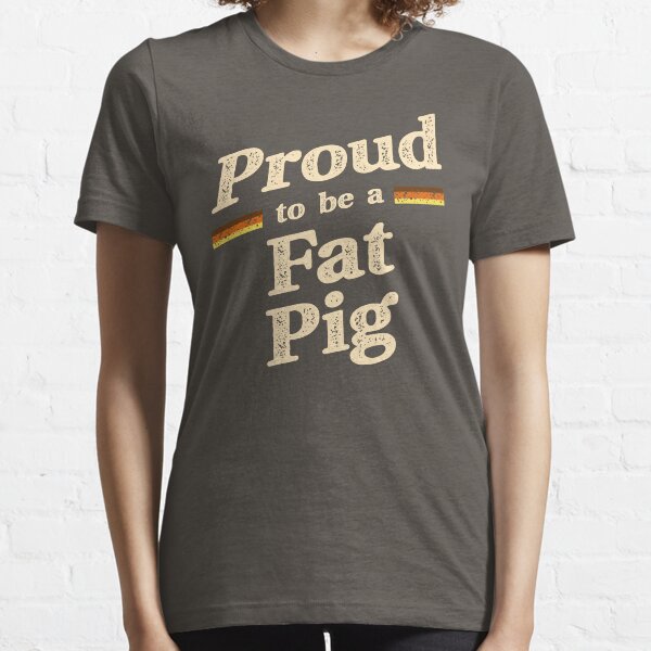 Item preview, Proud to be a Fat Pig designed and sold by RoyalBearTees.