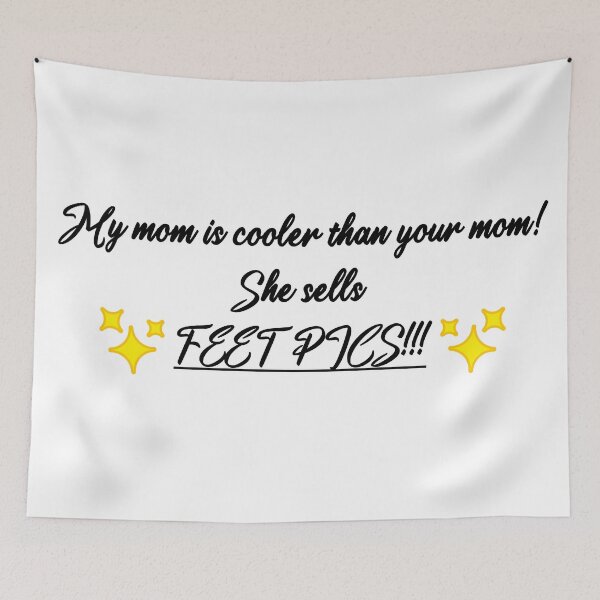 Item preview, ¡Mi mamá es más genial que tu mamá! Pies Fotos designed and sold by Trash_Mouse__.