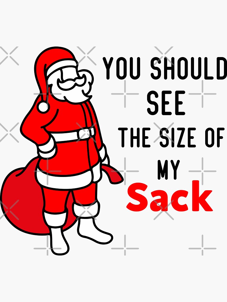 you-should-see-the-size-of-my-sack-sticker-for-sale-by-saidox-redbubble