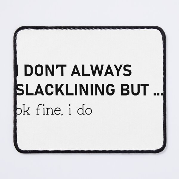 Item preview, funny slacklining saying slackline funny gift for slackliners  designed and sold by QUEEN-WIVER.