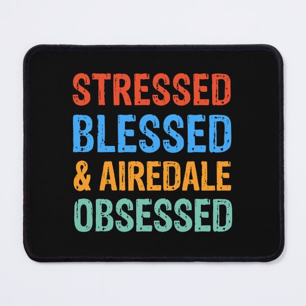 Item preview, Stressed Blessed and Airedale Obsessed Dog Gift  designed and sold by Guarddogdrive.