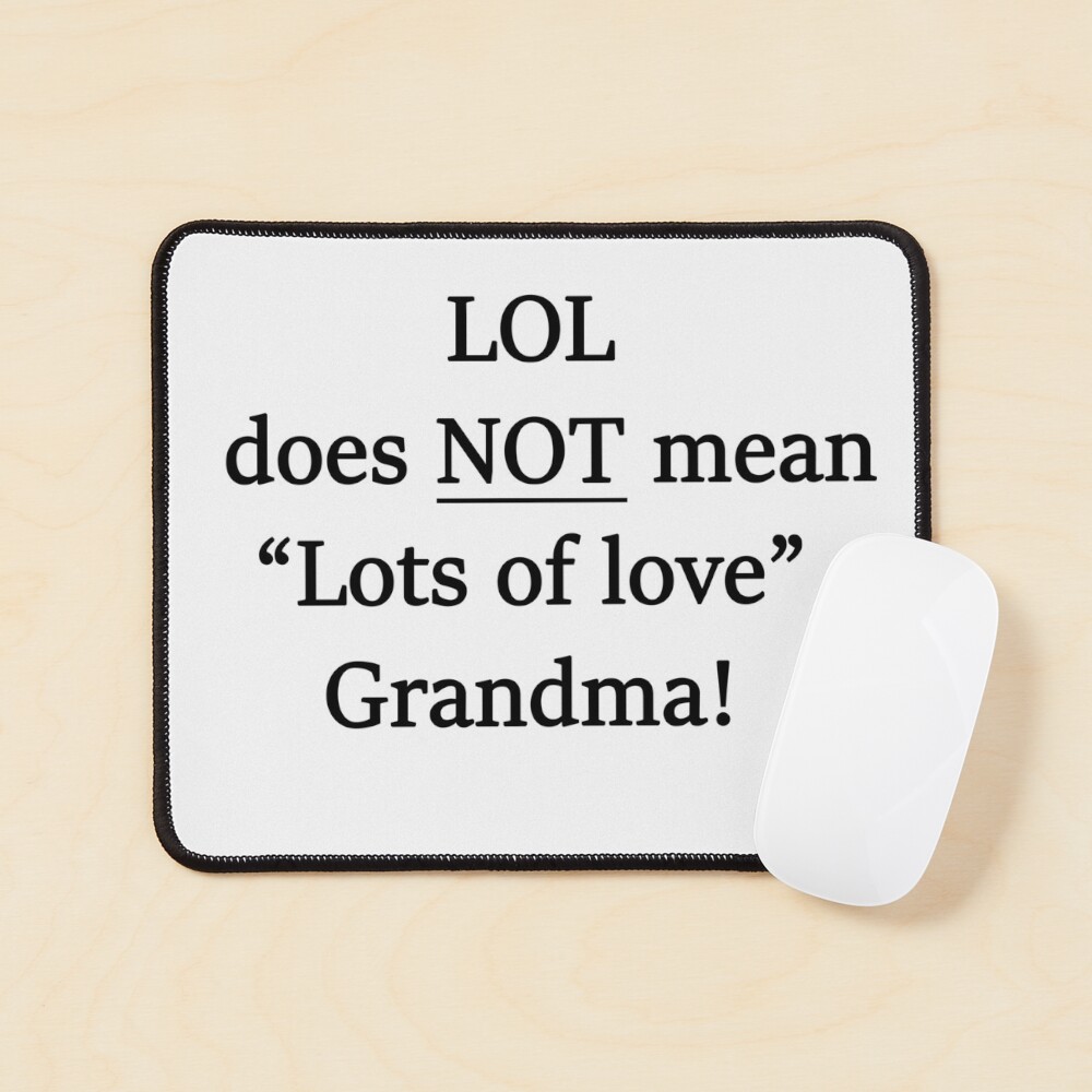 LOL does not mean Lots of love grandma! Sticker for Sale by TrashMouseCos