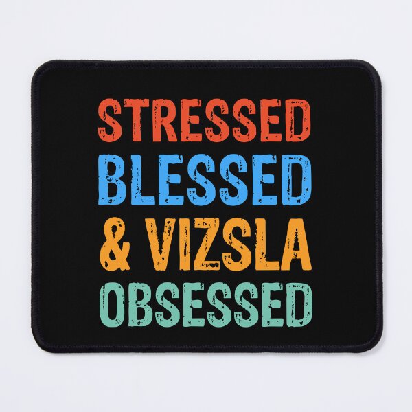 Item preview, Stressed Blessed and Vizsla Obsessed Dog Gift  designed and sold by Guarddogdrive.