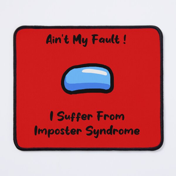 Item preview, Ain't My Fault! I Suffer From Imposter Syndrome designed and sold by GeekLook.