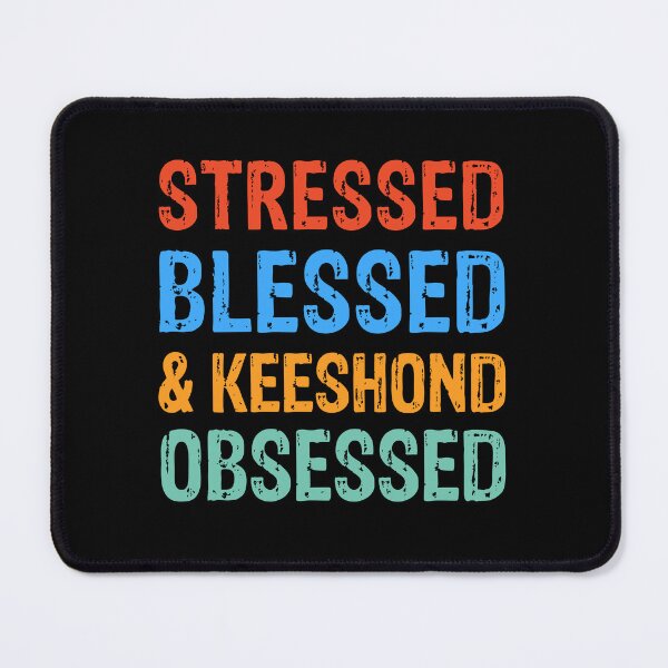Item preview, Stressed Blessed and Keeshond Obsessed Dog Gift  designed and sold by Guarddogdrive.
