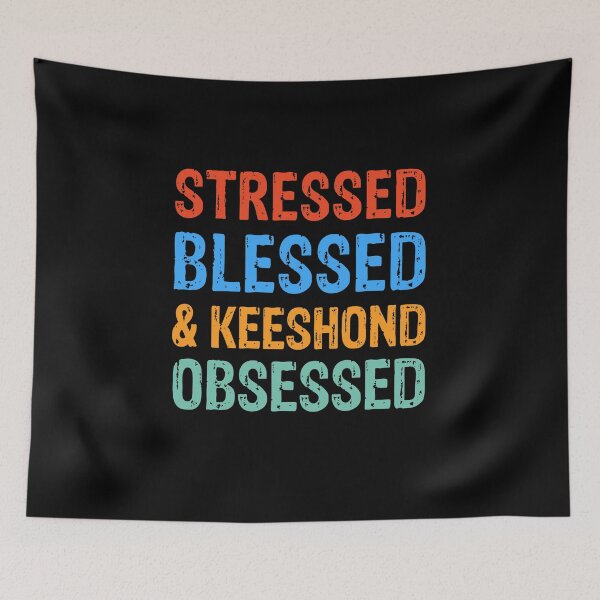 Item preview, Stressed Blessed and Keeshond Obsessed Dog Gift  designed and sold by Guarddogdrive.