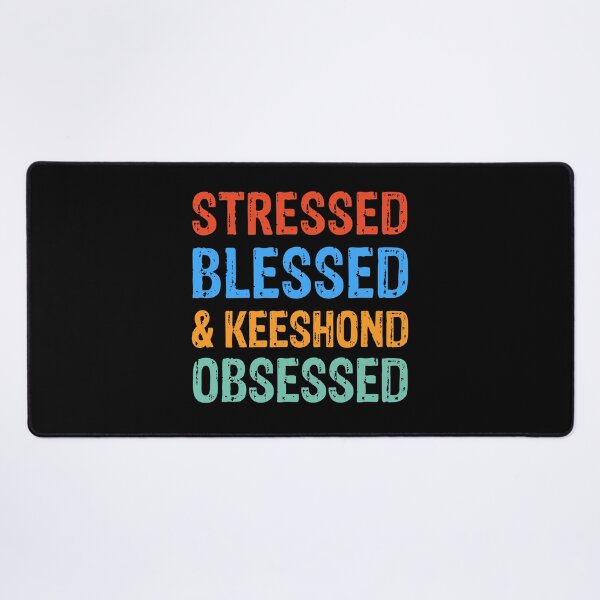 Item preview, Stressed Blessed and Keeshond Obsessed Dog Gift  designed and sold by Guarddogdrive.