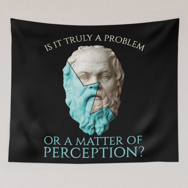Item preview, Is it truly a problem or... a matter of perception? - Socrates designed and sold by FandomizedRose.