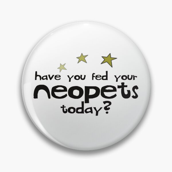 Item preview, Neopets - Have You Fed Your Neopets? designed and sold by Its Just Quince.