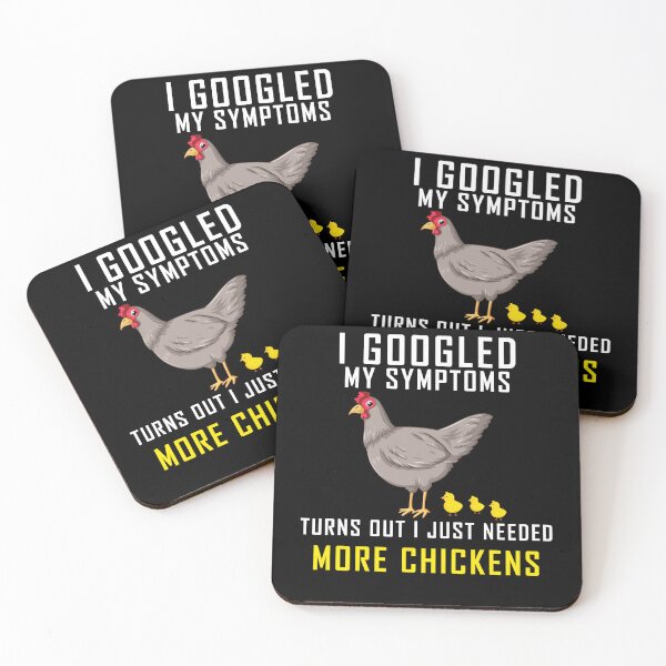 Item preview, I Googled My Symptoms Turns Out I Just Needed More Chickens designed and sold by yssnyd.