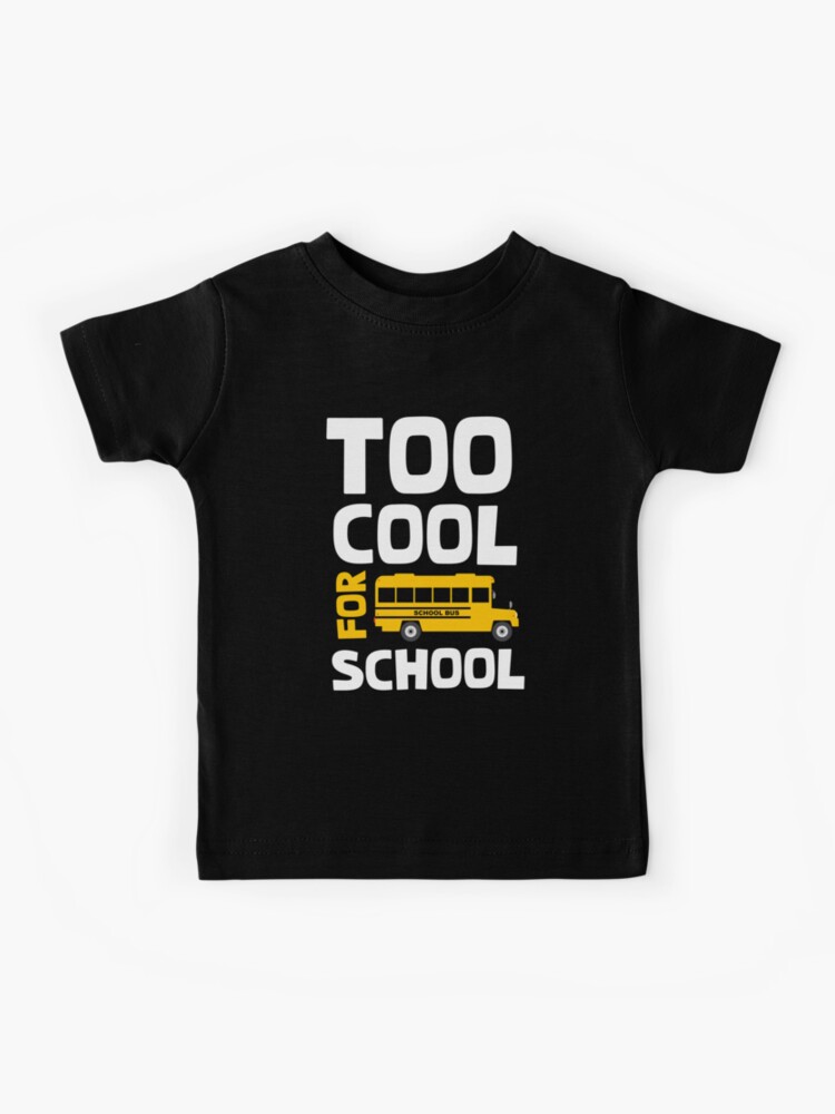 Too Cool for School | Kids T-Shirt