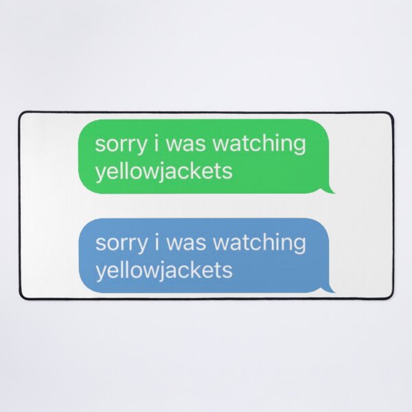 Item preview, Sorry I Was Watching Yellowjackets Funny Text Message designed and sold by Scout Strong.