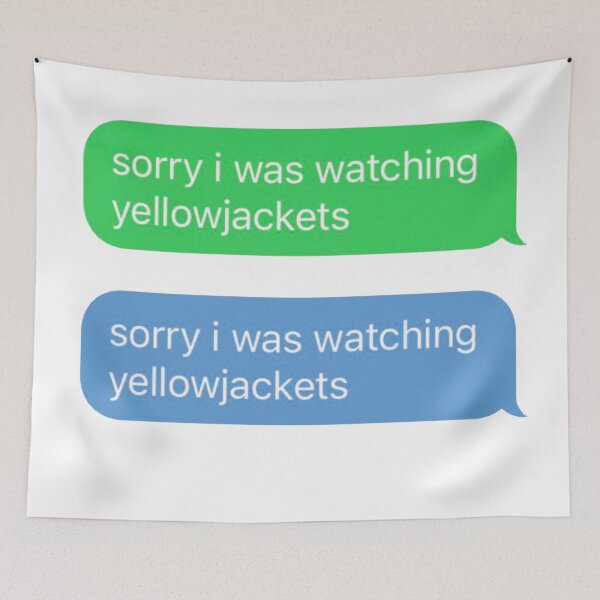 Item preview, Sorry I Was Watching Yellowjackets Funny Text Message designed and sold by Scout  Strong.