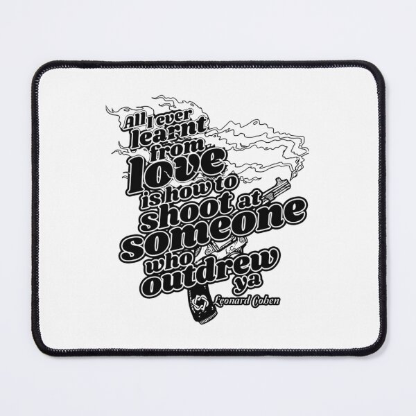 Item preview, All i ever learned from love is how to shoot Cohen designed and sold by edwardken.