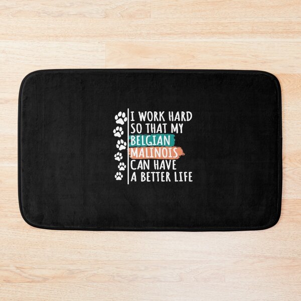 Item preview, Belgian Malinois Dog Quote, I Work Hard So That My Belgian Malinois Can Have A Better Life designed and sold by rukia020290.