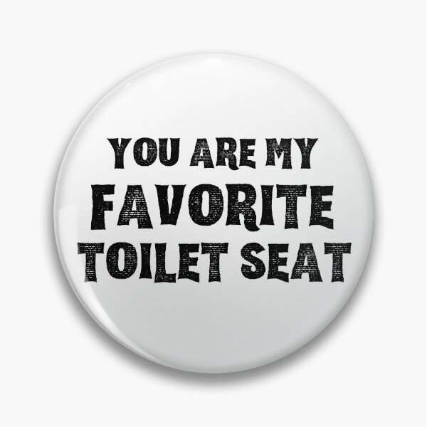 Item preview, you are my favorite toilet seat designed and sold by Ashley0016.