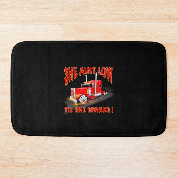 Item preview, She ain’t low TIL she sparks Peterbilt designed and sold by liljay34.