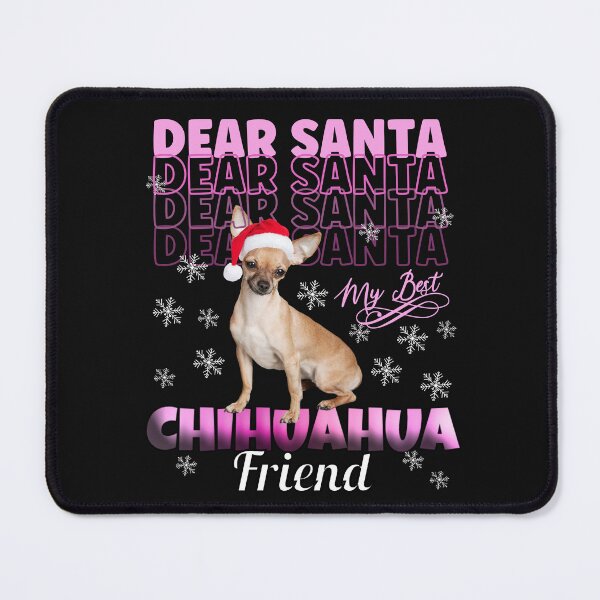 Item preview, DEAR SANTA DON'T FORGET MY BEST FRIEND DOG, CHIHUAHUA CHRISTMAS DOG designed and sold by R B Chrystal.