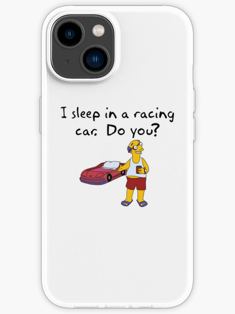I sleep in a racing car, do - Kirk Van Houten" iPhone Case for Sale by puckthreads | Redbubble