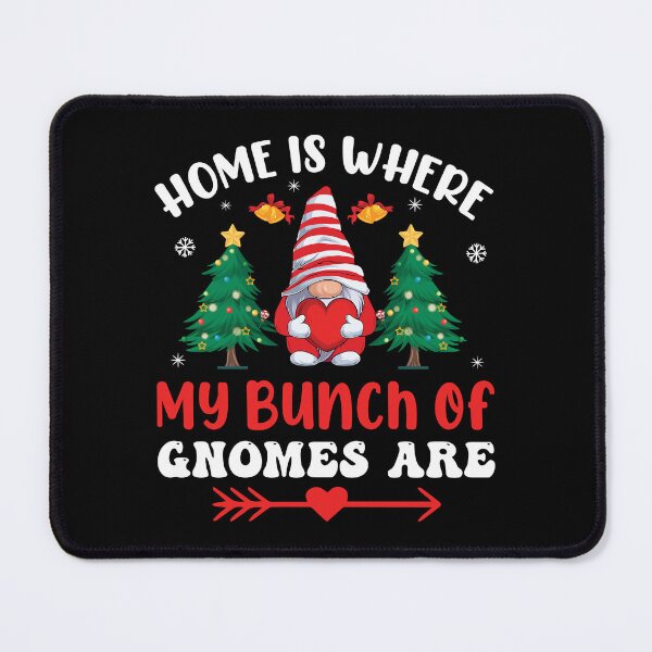 Item preview, Home is Where My Bunch of Gnomes Are designed and sold by RajAgrahari.
