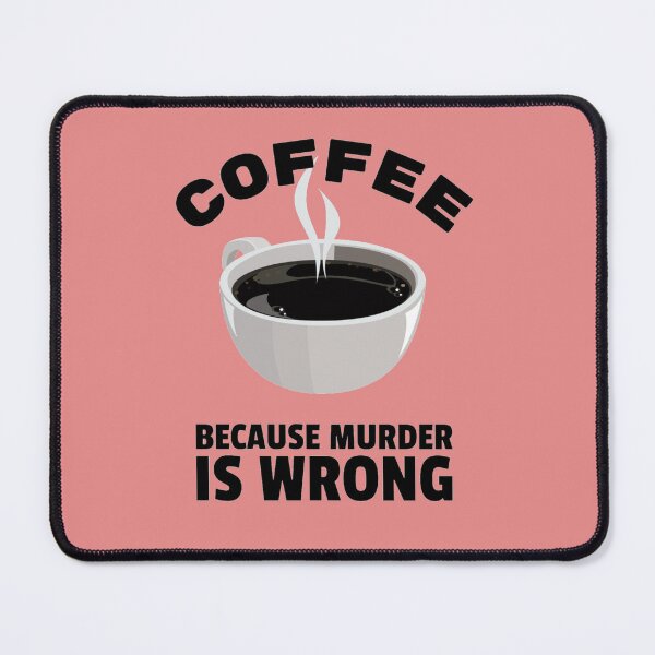 Item preview, Coffee Because Murder Is Wrong designed and sold by RajAgrahari.