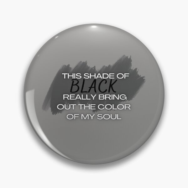 Item preview, this shade of black really brings out the color of my soul 23 designed and sold by FLOWER--ART.