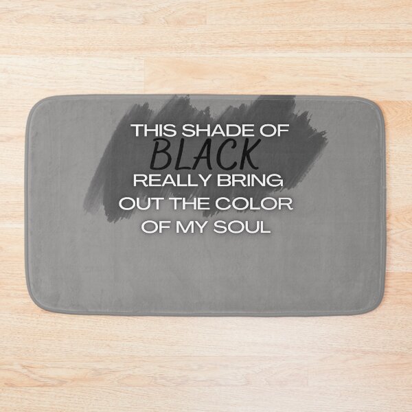 Item preview, this shade of black really brings out the color of my soul 23 designed and sold by FLOWER--ART.