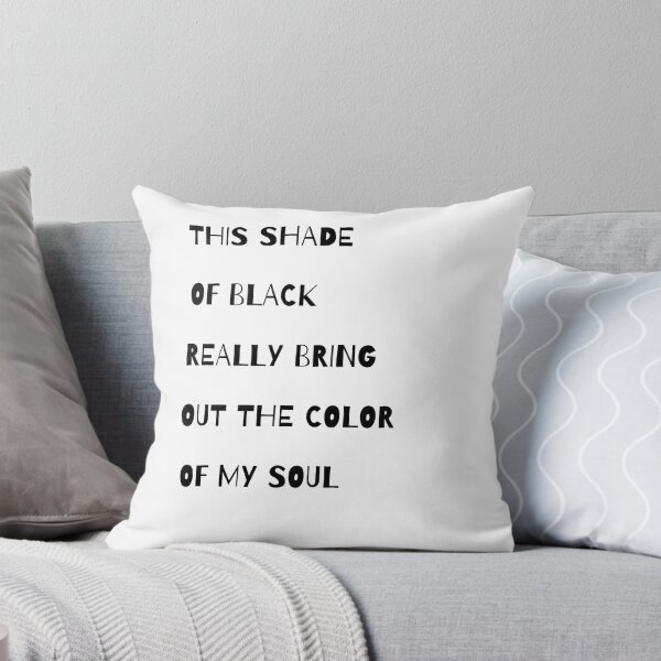 Item preview, this shade of black really brings out the color of my soul 99 designed and sold by FLOWER--ART.