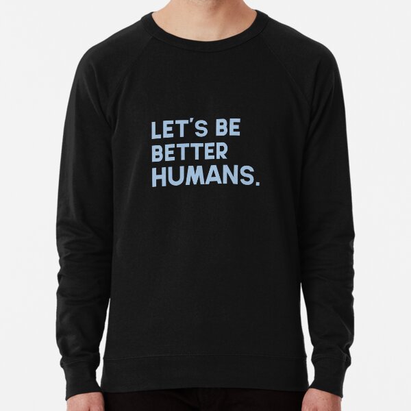 Be better outlet sweatshirt