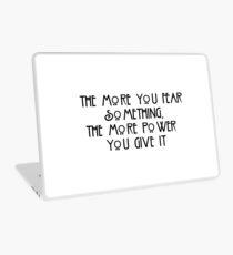 the more you fear something, the more power you give it Laptop Skin