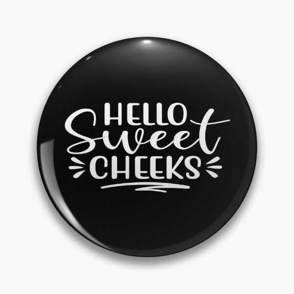 Item preview, Hello Sweet Cheeks designed and sold by phassystore.