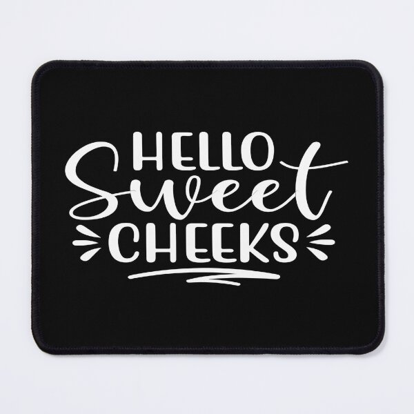 Item preview, Hello Sweet Cheeks designed and sold by phassystore.