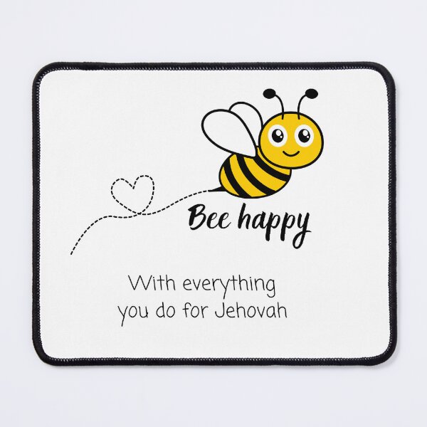 Item preview, Bee happy with everything you do for Jehovah - JW.org designed and sold by JJB-Designs.