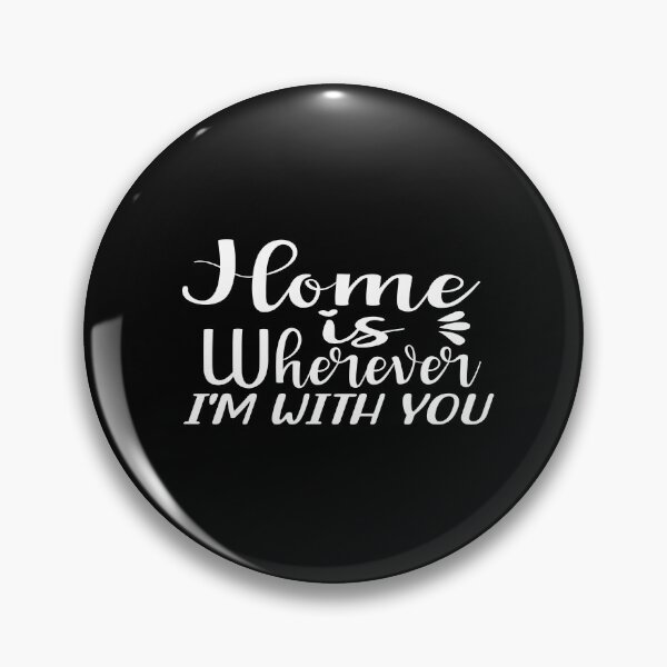 Item preview, Home is wherever i'm with you designed and sold by phassystore.
