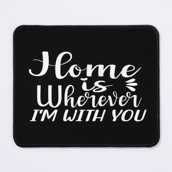Item preview, Home is wherever i'm with you designed and sold by phassystore.