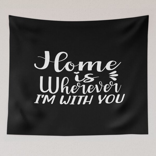 Item preview, Home is wherever i'm with you designed and sold by phassystore.