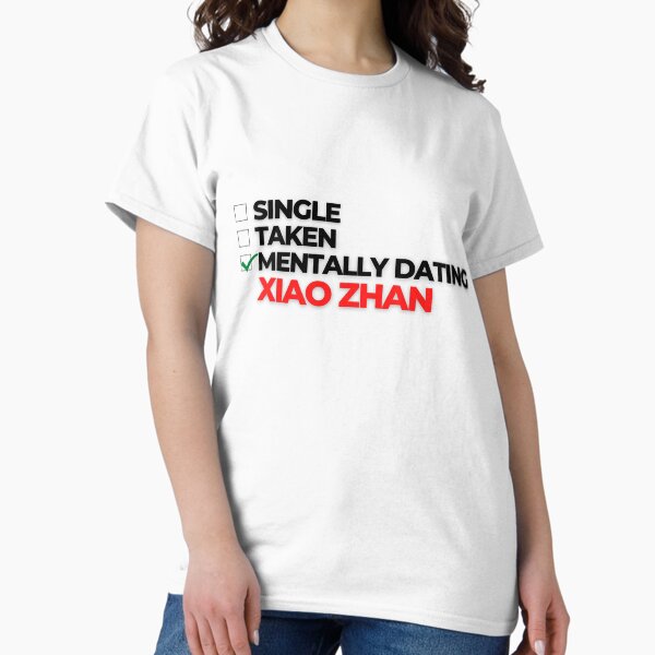 Mentally Dating Xiao Zhan Classic T-Shirt