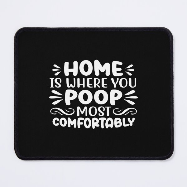 Item preview, Home Is Where You Poop Most Comfortably designed and sold by phassystore.